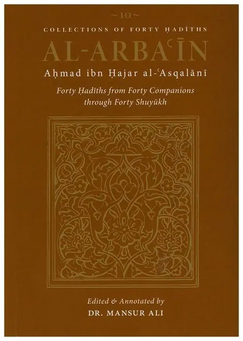 Collections Of Forty Hadiths - Al Arba'in: Forty Hadiths From Forty Companions Through Forty Shuyukh