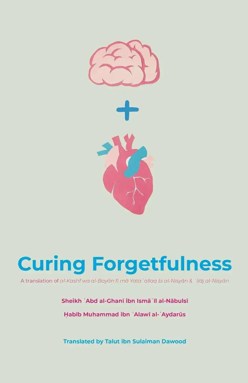 Curing Forgetfulness by Shaykh 'Abd al-Ghani ibn Isma'il al-Nabulsi book cover