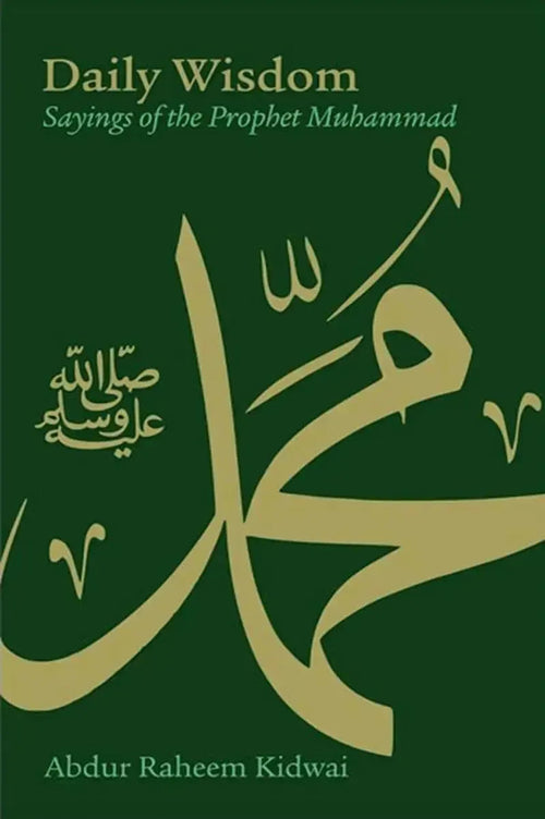 Daily Wisdom: Sayings of the Prophet Muhammad by Abdur Raheem Kidwai book cover