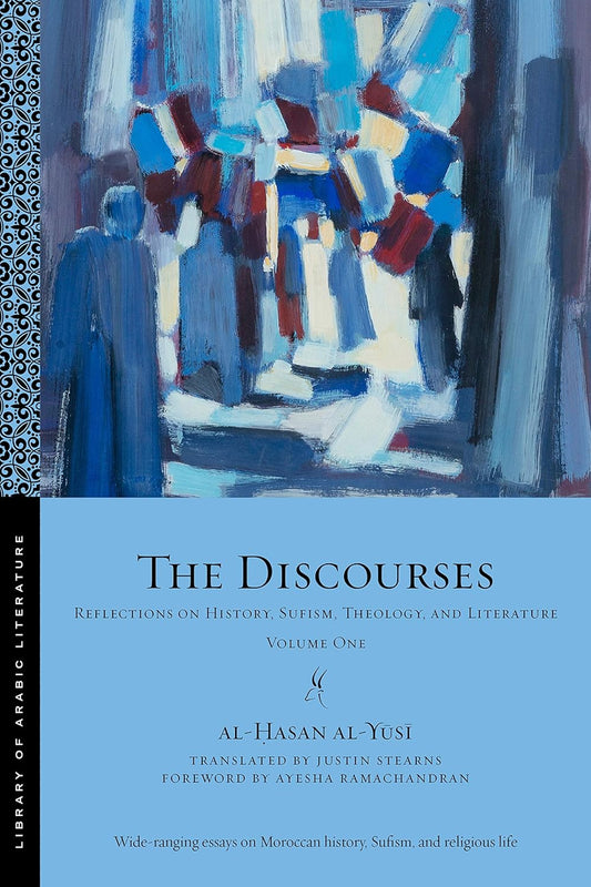 The Discourses Reflections on History, Sufism, Theology, and Literature—Volume One