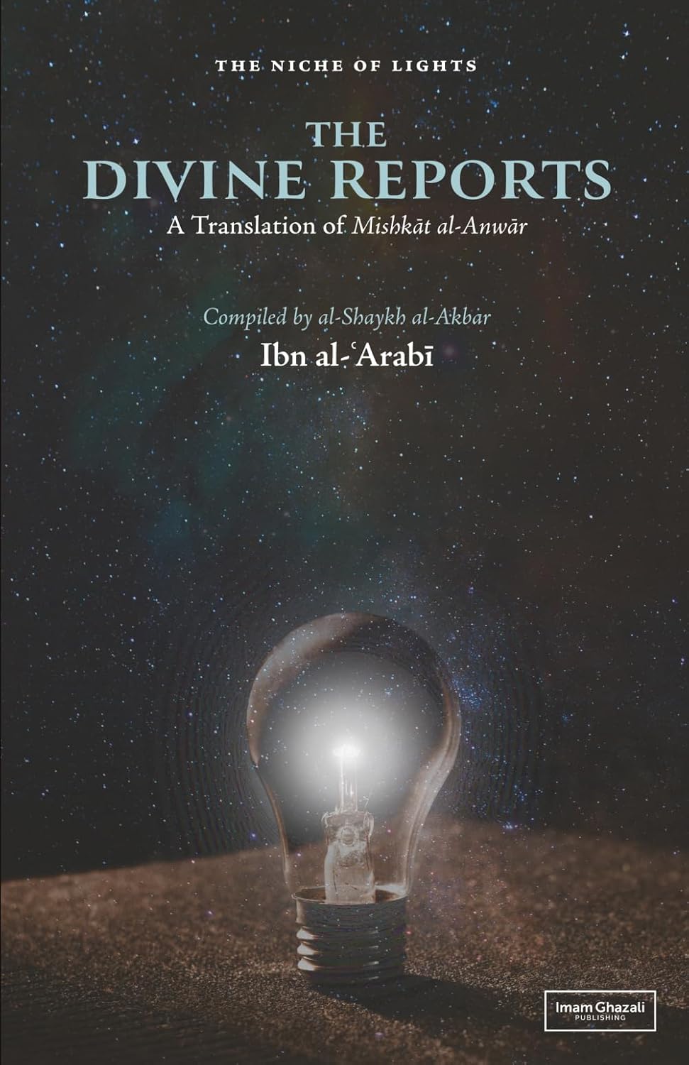 The Divine Reports: A Translation of Mishkāt al-Anwār