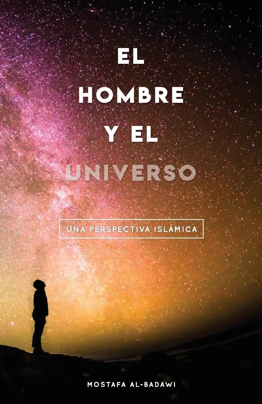 El Hombre Y El Universo: Una Perspectiva Islámica (Spanish Edition)