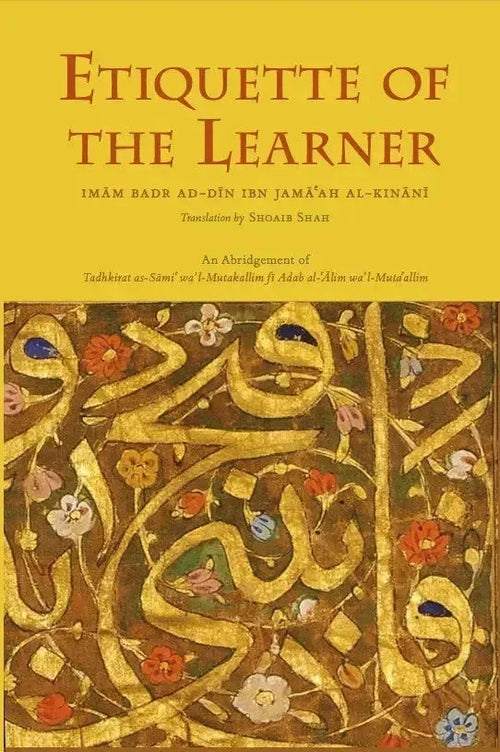 Etiquette Of The Learner: Ibn Jama'ah, Abridgement of Tadhkirat by Ibn Jamaah book cover