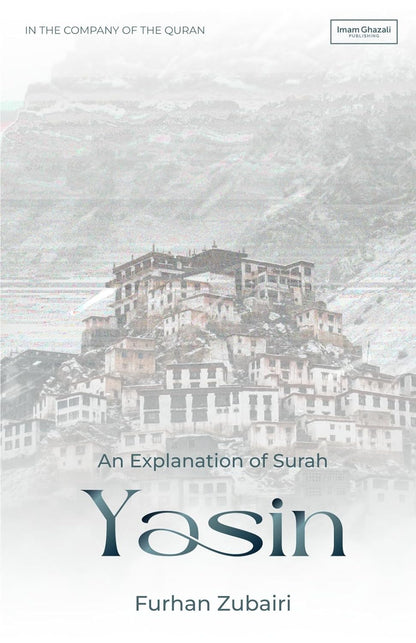 In the Company of the Quran – An Explanation of Sūrah Ya Sin