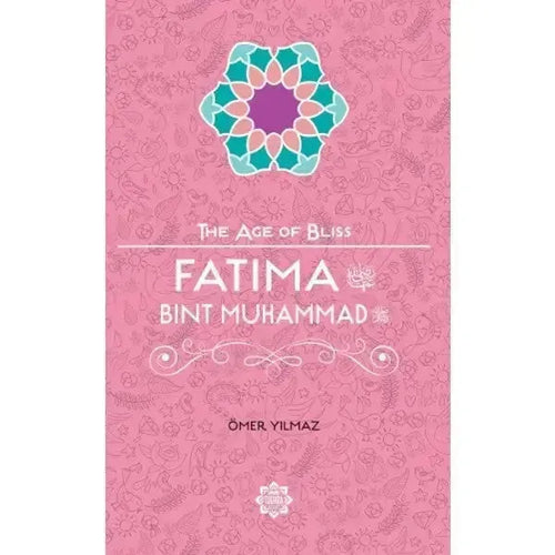 Fatima Bint Muhammad (The Age of Bliss) by Omer Yilmaz book cover