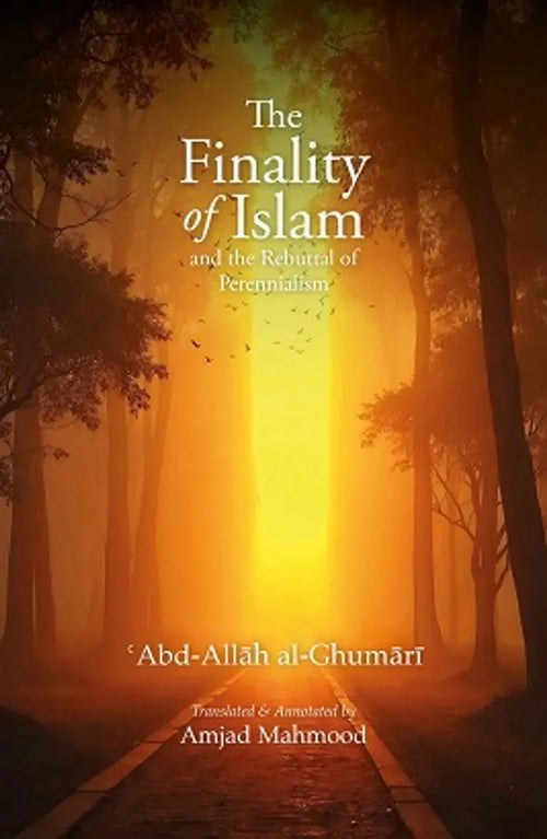 The Finality of Islam and The Rebuttal of Perennialism by Abd Allah al-Ghumari book cover