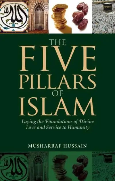 Five Pillars: Laying the Foundations of Divine Love and Service to Humanity Kube Publishing