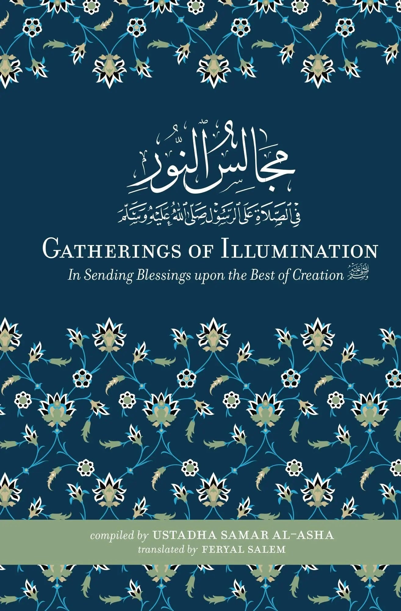 Gatherings of Illumination : In Sending Blessings upon the Best of Creation Nur Sacred Sciences