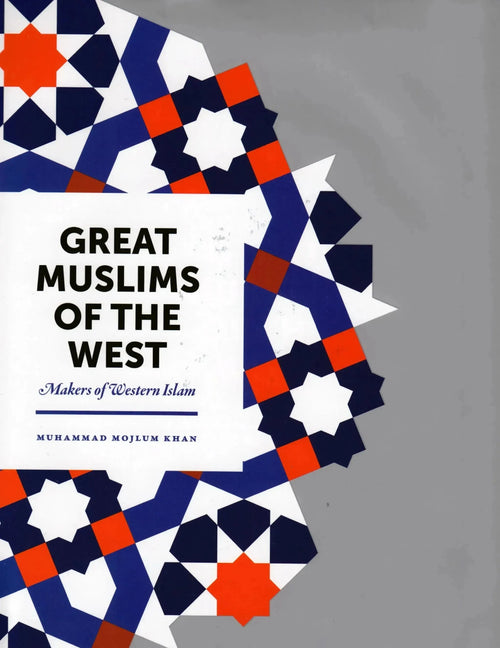 Great Muslims Of The West (Makers Of Western Islam) - Hardback by Muhammad Mojlum Khan book cover