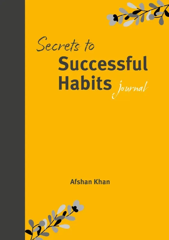 Secrets to Successful Habits - Journal by Afshan Khan book cover