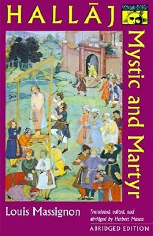 Hallaj: Mystic and Martyr - Abridged Edition