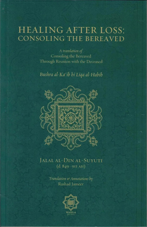 Healing After Loss: Consoling The Bereaved by Jalal al-Din al-Suyuti book cover