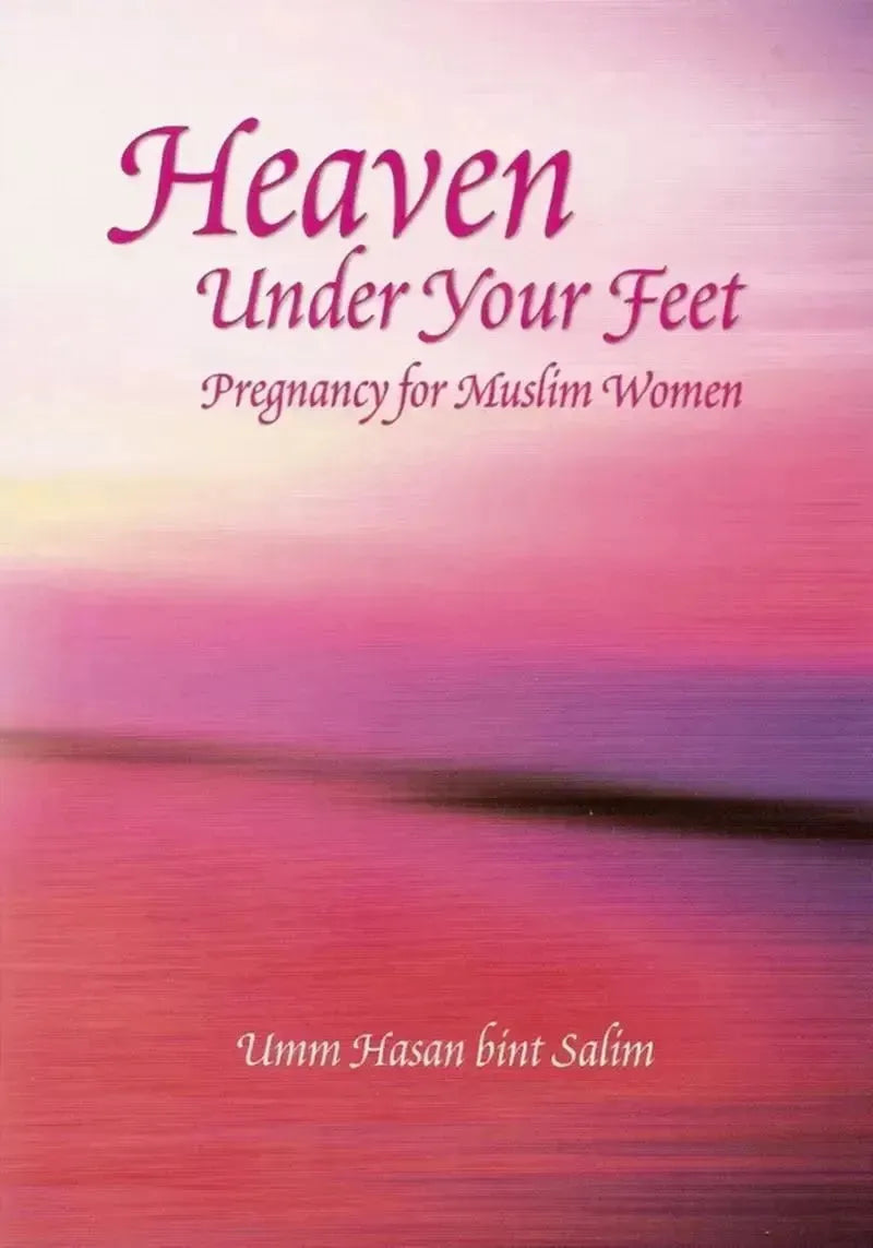 Heaven Under your Feet: Pregnancy for Muslim Women by Umm Hasan bint Salim book cover