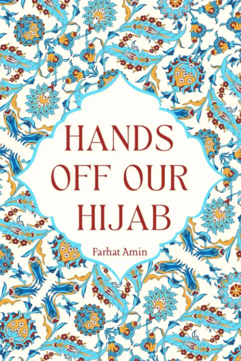 Hands Off Our Hijab by Farhat Amin book cover