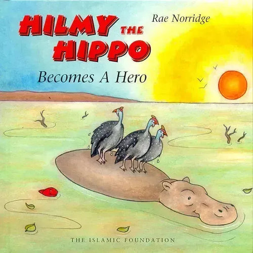 Hilmy The Hippo Becomes A Hero by Rae Norridge book cover