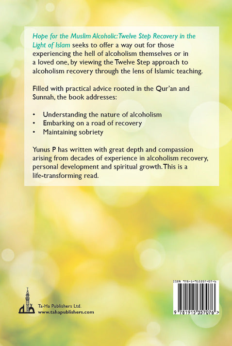Hope for the Muslim Alcoholic: Twelve Step Recovery in the Light of Islam Taha Publishers