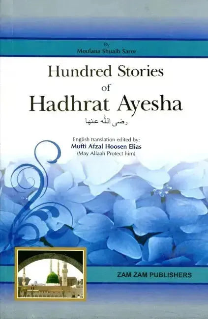 Hundred Stories of Hadhrat Ayesha by Shuaib Saror Siddique Manshawi book cover