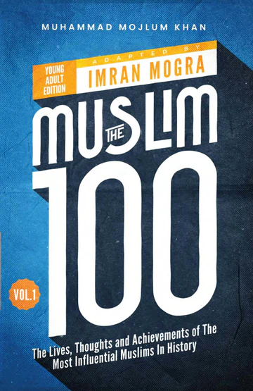 The Muslim 100: The Lives, Thoughts and Achievements of the Most influential Muslim in History Box Set (Books 1-4) - Young Adult Edition