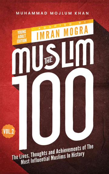 The Muslim 100: The Lives, Thoughts and Achievements of the Most influential Muslim in History Box Set (Books 1-4) - Young Adult Edition