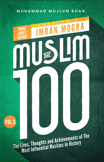 The Muslim 100: The Lives, Thoughts and Achievements of the Most influential Muslim in History Box Set (Books 1-4) - Young Adult Edition