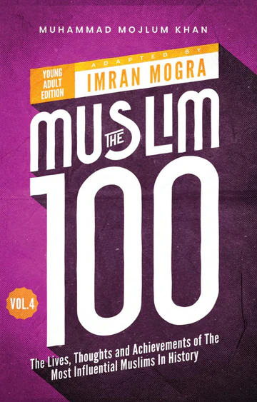 The Muslim 100: The Lives, Thoughts and Achievements of the Most influential Muslim in History Box Set (Books 1-4) - Young Adult Edition
