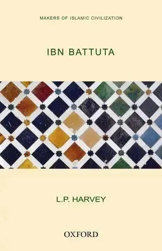 Ibn Battuta (Makers of Islamic Civilisation) by L. P. Harvey book cover