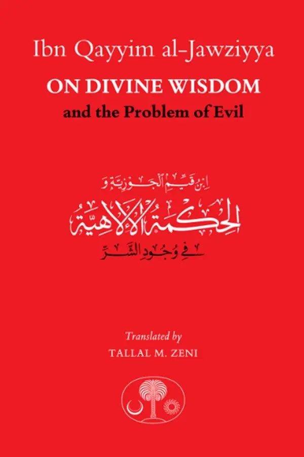 Ibn Qayyim al-Jawziyya on Divine Wisdom and the Problem of Evil