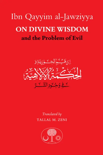 Ibn Qayyim al-Jawziyya on Divine Wisdom and the Problem of Evil