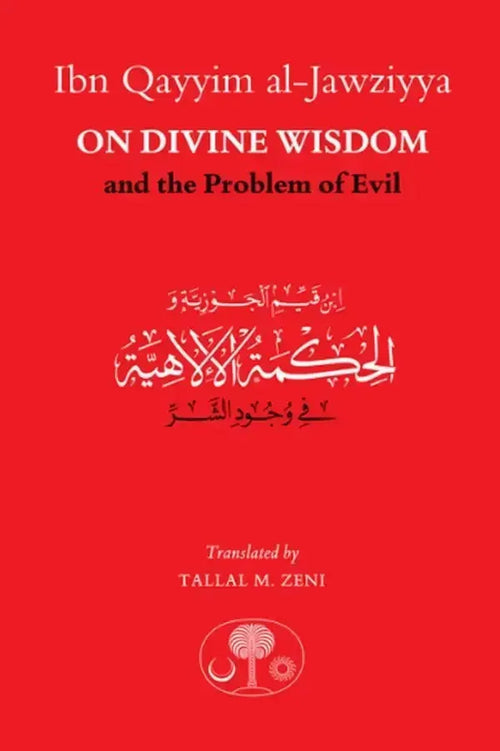 Ibn Qayyim al-Jawziyya on Divine Wisdom and the Problem of Evil by Ibn Qayyim al-Jawziyya book cover