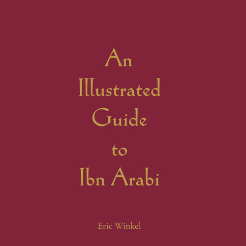 An Illustrated Guide to Ibn Arabi by Shuayb Eric Winkel book cover