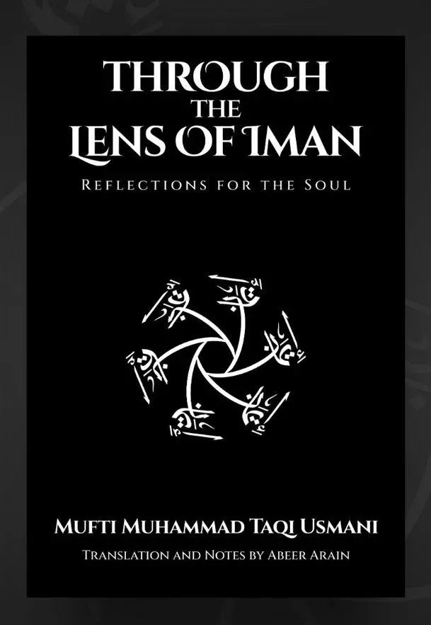 Through The Lens of Iman: Reflections for the Soul by Muhammad Taqi Usmani book cover