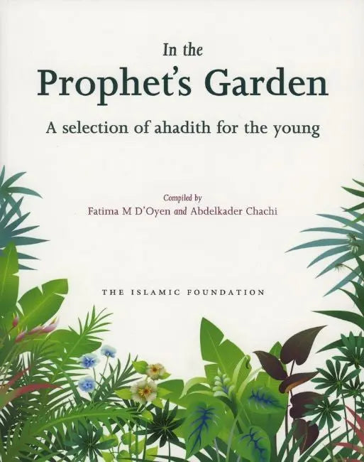 In the Prophet's Garden: A Selection of Ahadith for the Young Kube Publishing