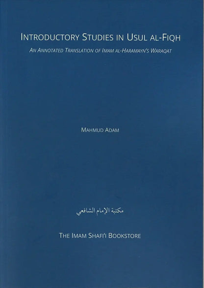 Introductory Studies in Usul al-Fiqh: An Annotated Translation of Imam al-Haramayn’s Waraqat