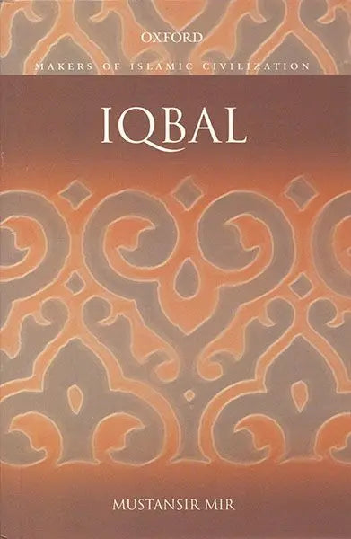 Iqbal (Makers of Islamic Civilization)