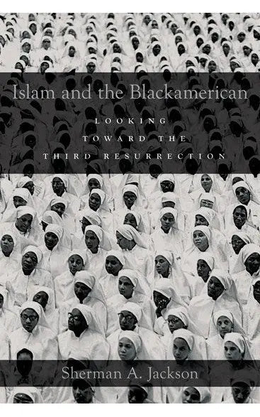 Islam and the Blackamerican - Looking Toward the Third Resurrection