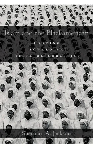 Islam and the Blackamerican - Looking Toward the Third Resurrection by Sherman A Jackson book cover
