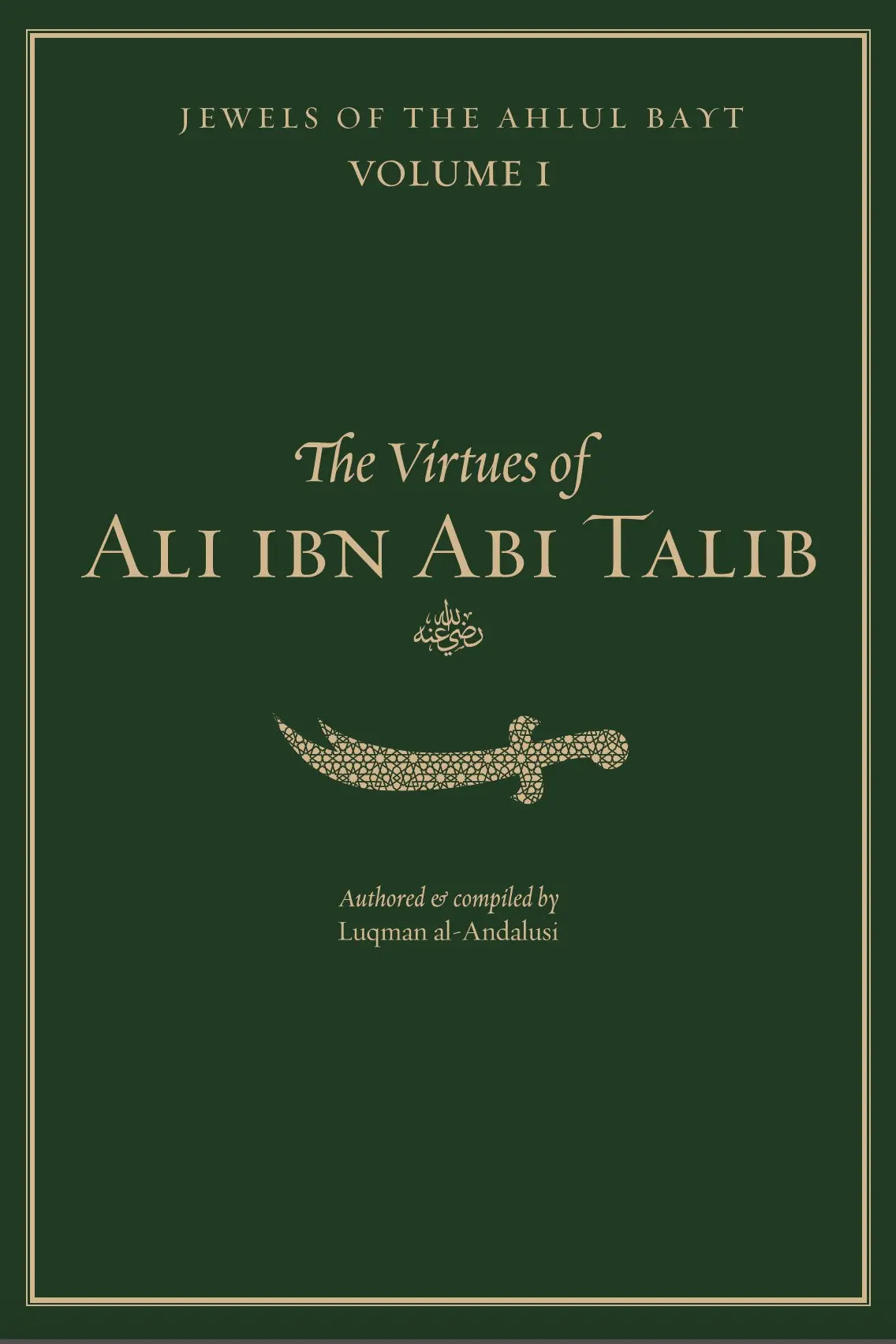 Jewels of the Ahlul Bayt Vol 1 : The Virtues of Ali ibn Abi Talib (RA)