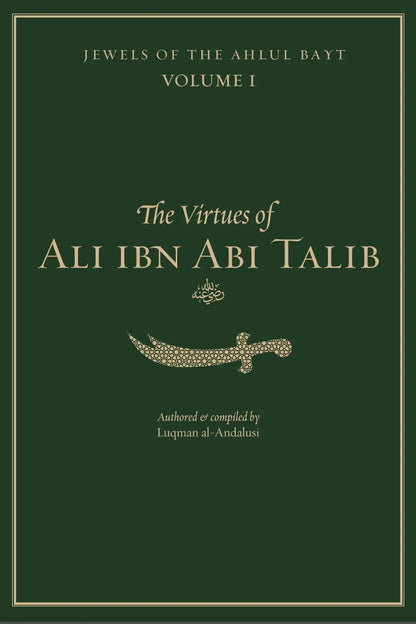 Jewels of the Ahlul Bayt Vol 1 : The Virtues of Ali ibn Abi Talib (RA)