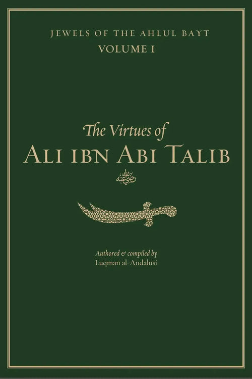 Jewels of the Ahlul Bayt Vol 1: The Virtues of Ali ibn Abi Talib (RA) by Luqman al-Andalusi book cover