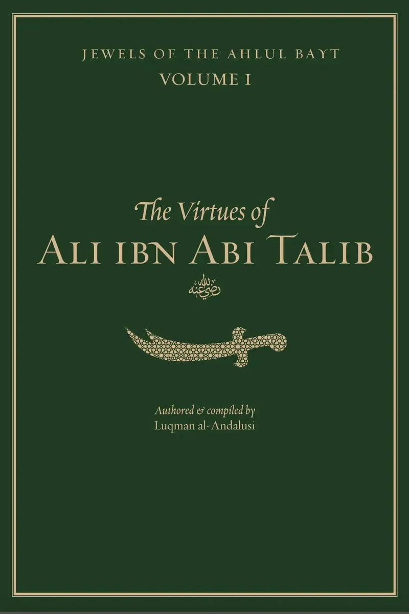 Jewels of the Ahlul Bayt Vol 1: The Virtues of Ali ibn Abi Talib (RA) by Luqman al-Andalusi book cover