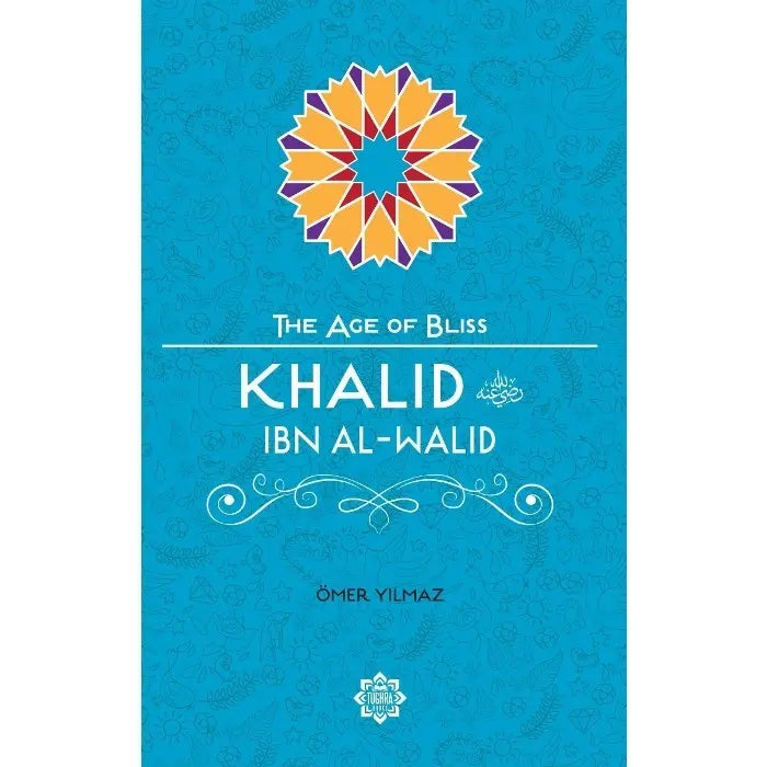 Khalid Ibn Al-Walid (The Age of Bliss)