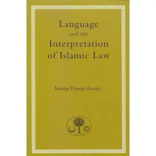 Language and the Interpretation of Islamic Law Islamic Texts Society