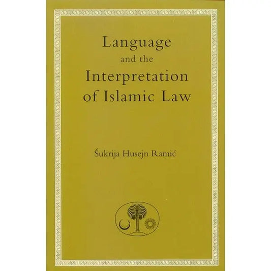 Language and the Interpretation of Islamic Law Islamic Texts Society