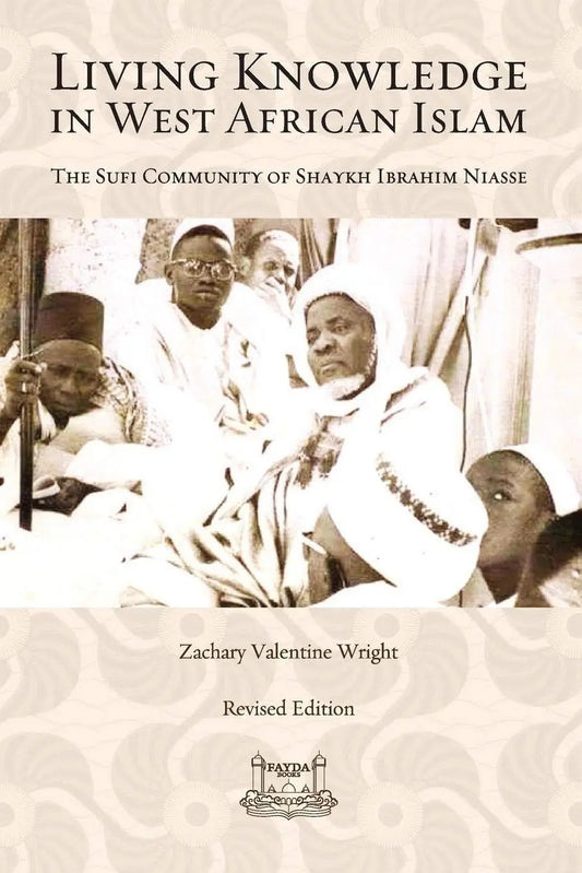 Living Knowledge In West African Islam: The Sufi Community Of Shaykh Ibrahim Niasse