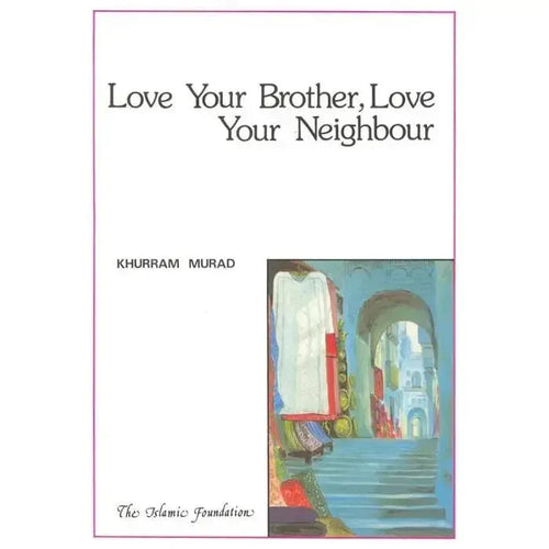 Love Your Brother, Love Your Neighbour by Khurram Murad book cover