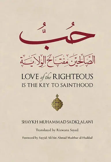 Love of the Righteous is the Key to Sainthood Sakina Publishing