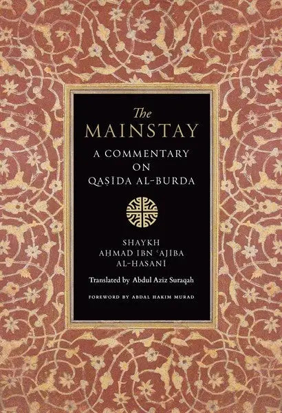 Mainstay: A Commentary on Qasida al-Burda By Ibn Ajiba