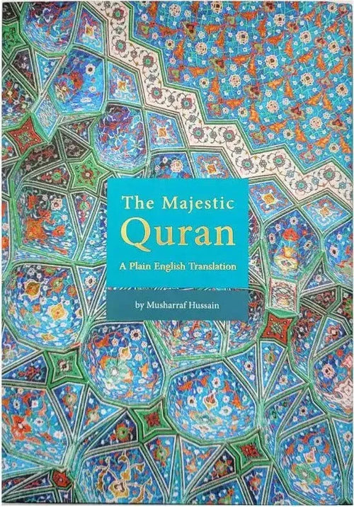 The Majestic Qur'an: A Plain English Translation (Uthmani Script) by Musharraf Hussain book cover
