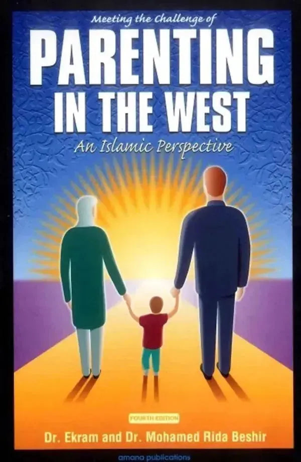 Meeting the Challenge of Parenting in the West: An Islamic Perspective by Ekram Beshir book cover