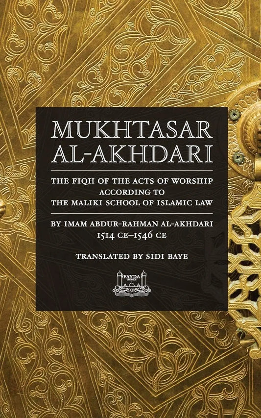 Mukhtasar Al-akhdari: The Fiqh of The Acts of Worship According To The Maliki School of Islamic Law